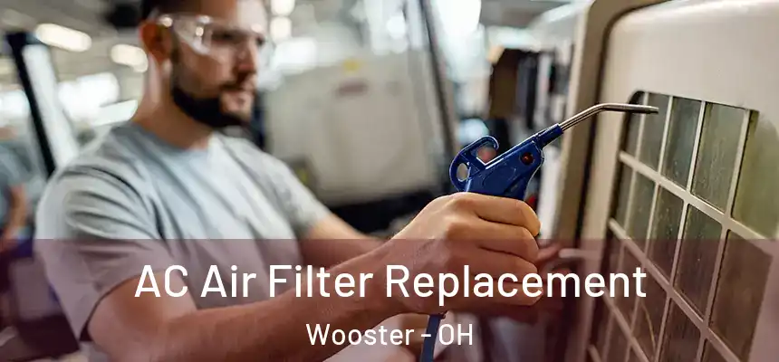 AC Air Filter Replacement Wooster - OH