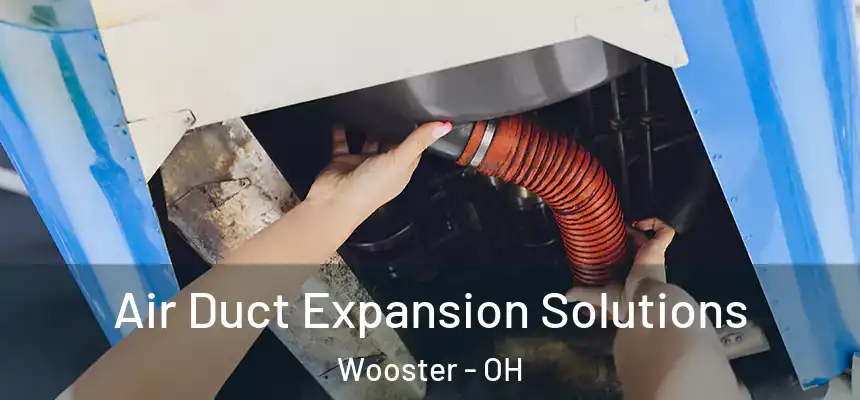 Air Duct Expansion Solutions Wooster - OH