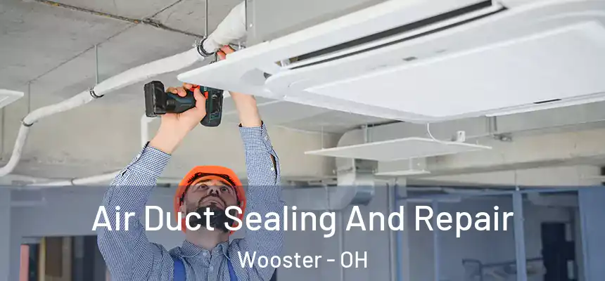  Air Duct Sealing And Repair Wooster - OH