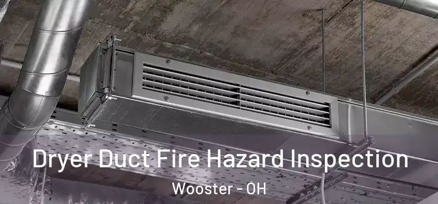  Dryer Duct Fire Hazard Inspection Wooster - OH