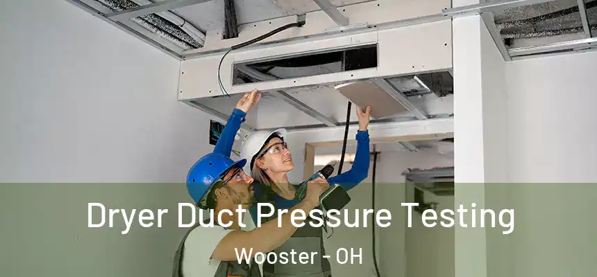  Dryer Duct Pressure Testing Wooster - OH