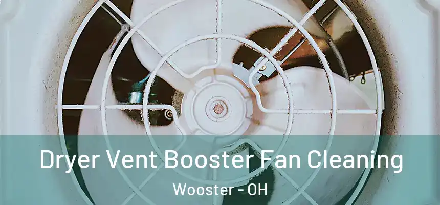  Dryer Vent Booster Fan Cleaning Wooster - OH