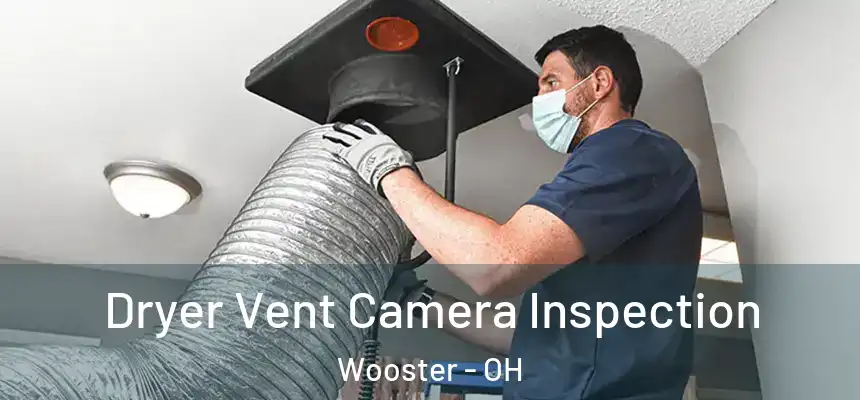  Dryer Vent Camera Inspection Wooster - OH