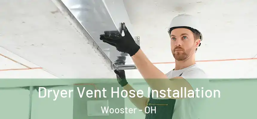 Dryer Vent Hose Installation Wooster - OH