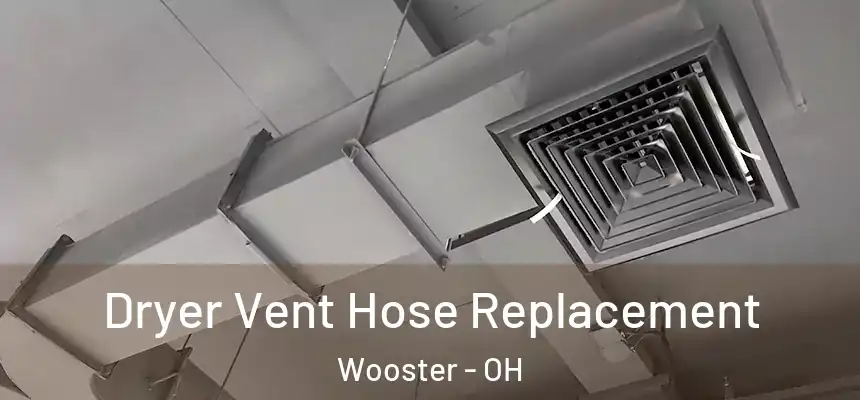 Dryer Vent Hose Replacement Wooster - OH