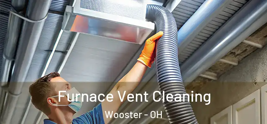  Furnace Vent Cleaning Wooster - OH