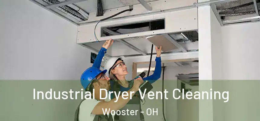  Industrial Dryer Vent Cleaning Wooster - OH