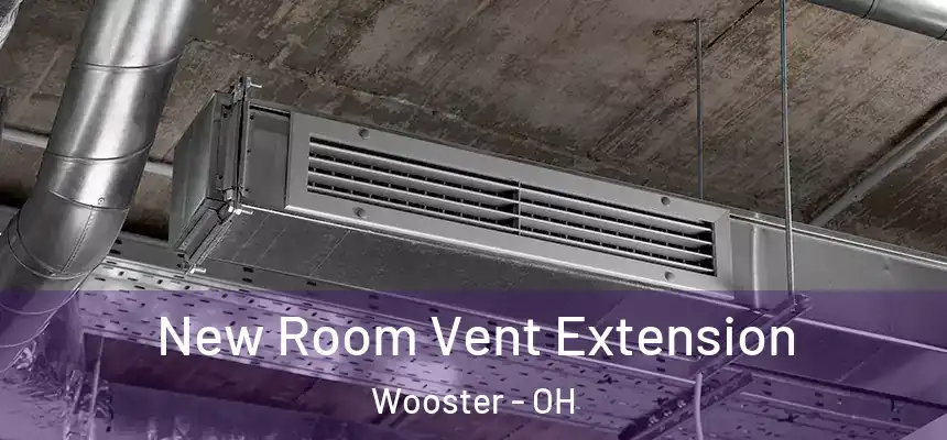  New Room Vent Extension Wooster - OH