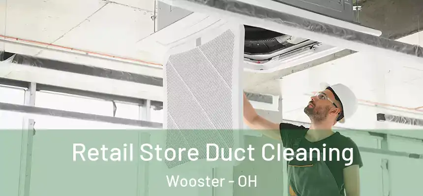  Retail Store Duct Cleaning Wooster - OH