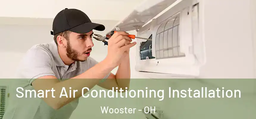  Smart Air Conditioning Installation Wooster - OH