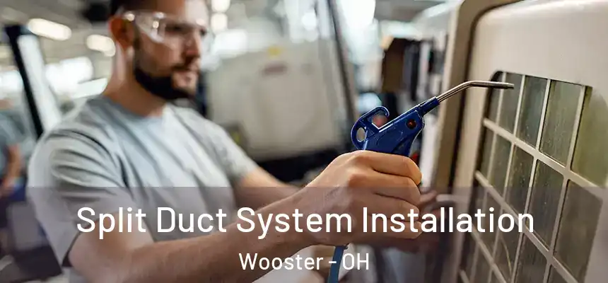  Split Duct System Installation Wooster - OH