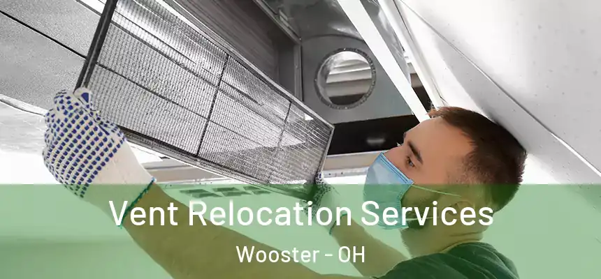 Vent Relocation Services Wooster - OH