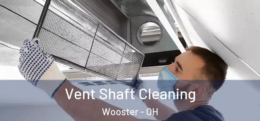  Vent Shaft Cleaning Wooster - OH