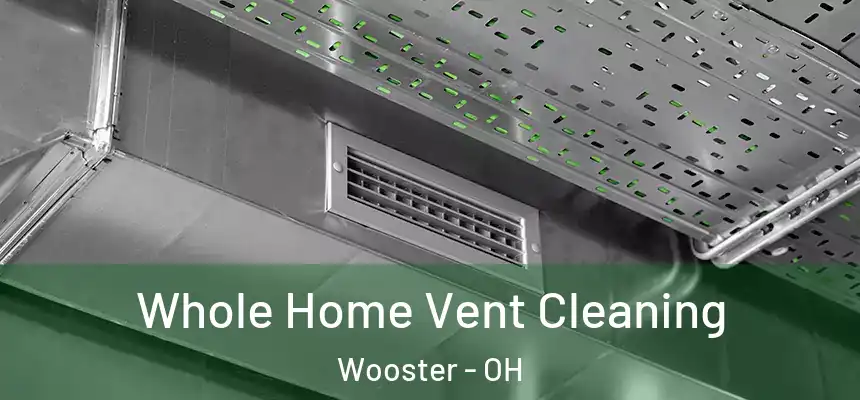 Whole Home Vent Cleaning Wooster - OH